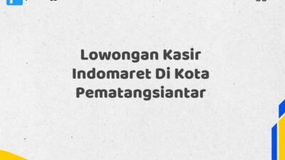 Lowongan Kasir Indomaret Di Kota Pematangsiantar Tahun 2025 (Daftar Sebelum Terlambat)