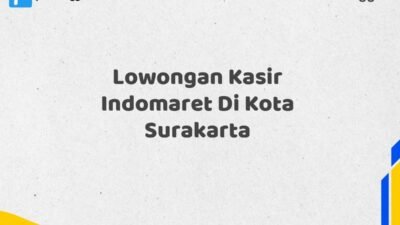 Lowongan Kasir Indomaret Di Kota Surakarta