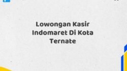 Lowongan Kasir Indomaret Di Kota Ternate
