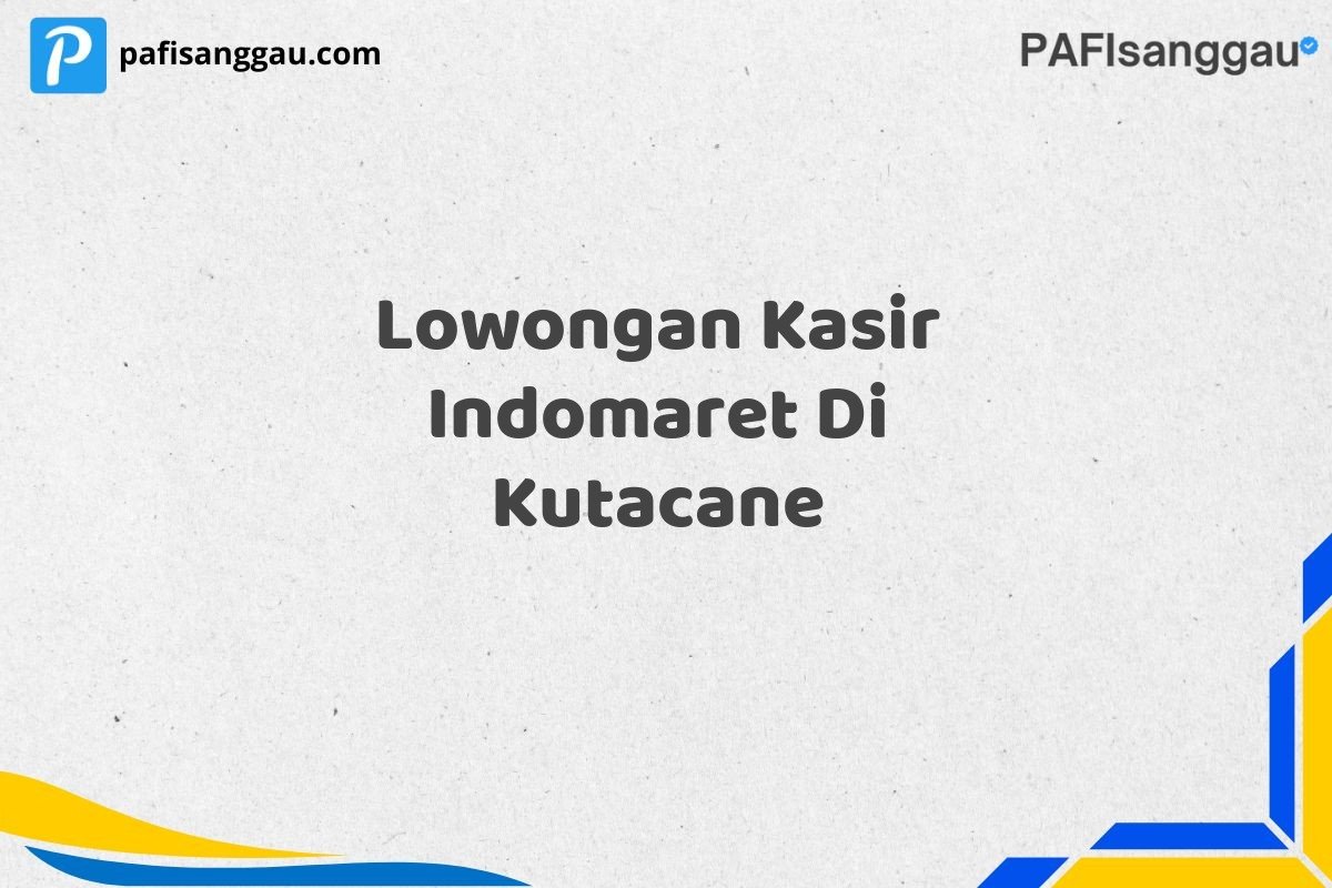 Lowongan Kasir Indomaret Di Kutacane