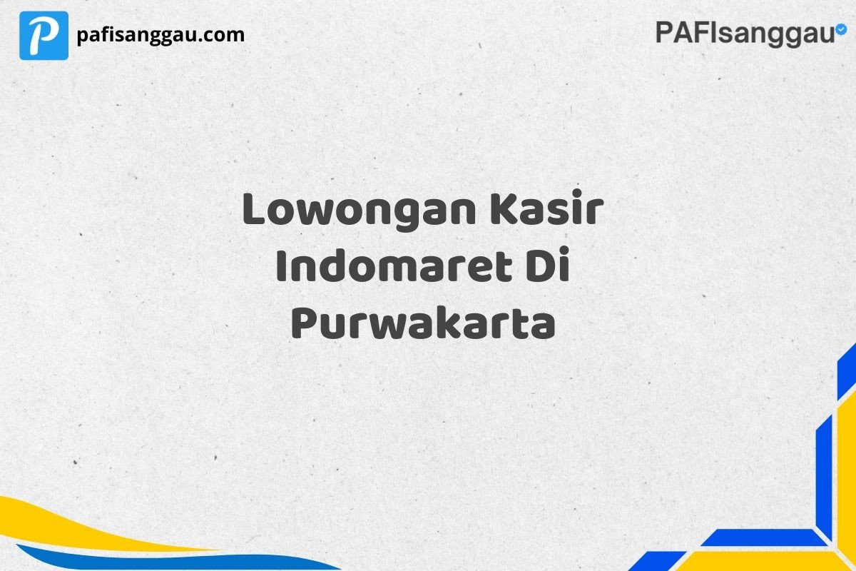Lowongan Kasir Indomaret Di Purwakarta
