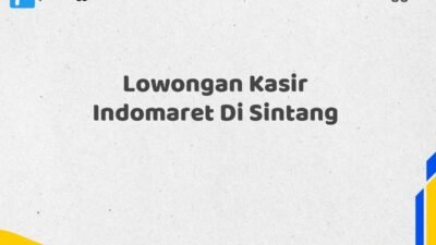 Lowongan Kasir Indomaret Di Sintang