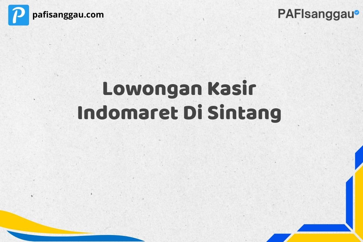 Lowongan Kasir Indomaret Di Sintang