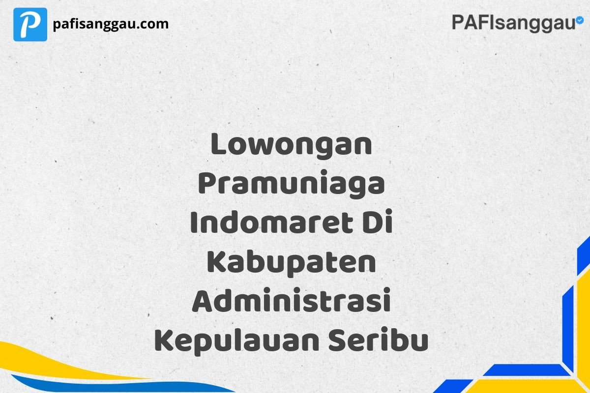 Lowongan Pramuniaga Indomaret Di Kabupaten Administrasi Kepulauan Seribu
