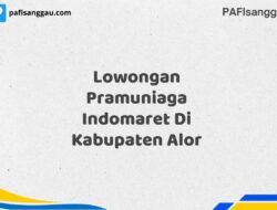 Lowongan Pramuniaga Indomaret Di Kabupaten Alor Tahun 2025 (Pendaftaran Terbuka, Segera Ambil Kesempatan)