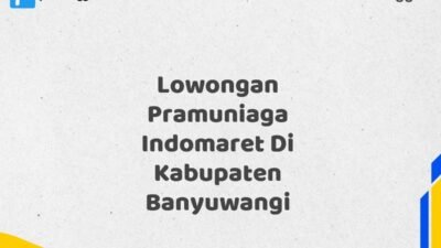 Lowongan Pramuniaga Indomaret Di Kabupaten Banyuwangi