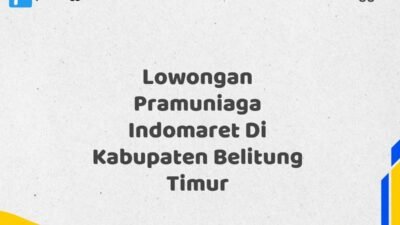 Lowongan Pramuniaga Indomaret Di Kabupaten Belitung Maret Tahun 2025 (Lamar Sekarang)