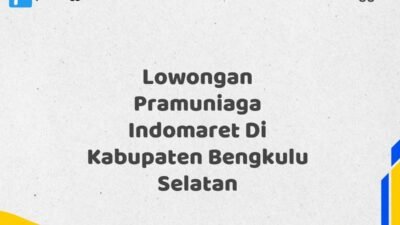 Lowongan Pramuniaga Indomaret Di Kabupaten Bengkulu Selatan Tahun 2025 (Segera Daftar Sebelum Terlambat)