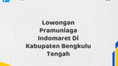 Lowongan Pramuniaga Indomaret Di Kabupaten Bengkulu Tengah Tahun 2025 (Pendaftaran Terbuka, Segera Ambil Kesempatan)