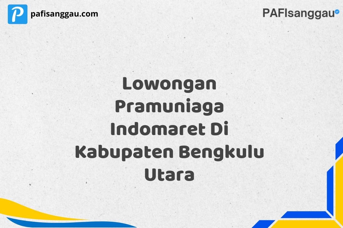 Lowongan Pramuniaga Indomaret Di Kabupaten Bengkulu Utara