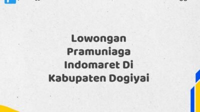 Lowongan Pramuniaga Indomaret Di Kabupaten Dogiyai Tahun 2025 (Pendaftaran Terbuka, Waktu Terbatas)