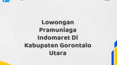Lowongan Pramuniaga Indomaret Di Kabupaten Gorontalo Utara Tahun 2025 (Ayo Bergabung, Daftar Sekarang)