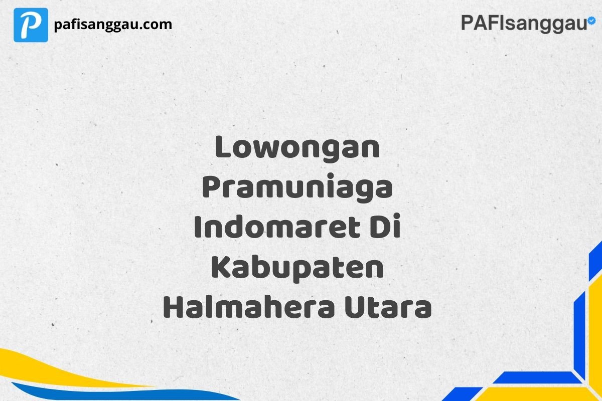 Lowongan Pramuniaga Indomaret Di Kabupaten Halmahera Utara
