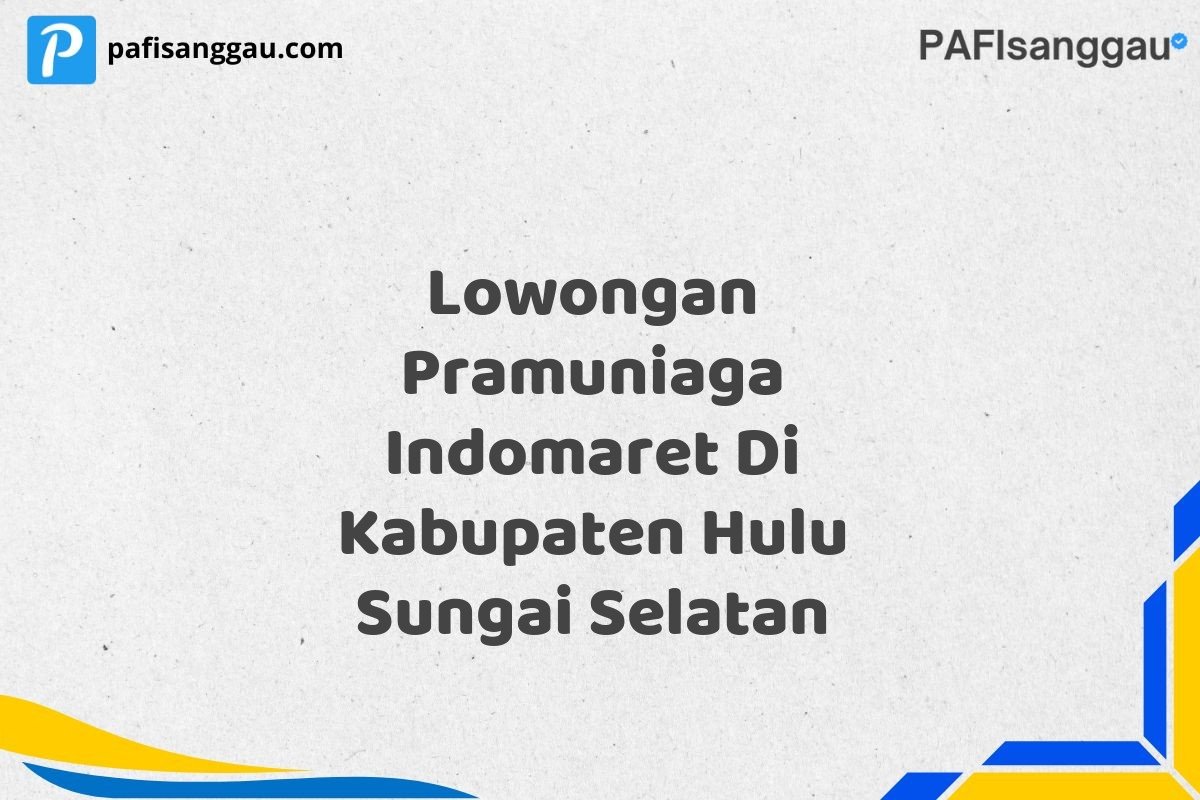 Lowongan Pramuniaga Indomaret Di Kabupaten Hulu Sungai Selatan