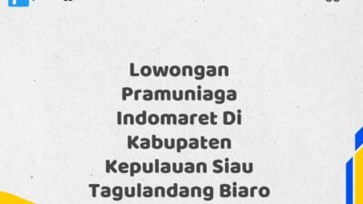 Lowongan Pramuniaga Indomaret Di Kabupaten Kepulauan Siau Tagulandang Biaro Tahun 2025 (Ayo Daftar Sekarang)