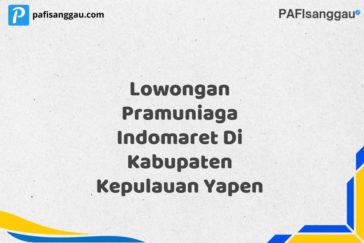 Lowongan Pramuniaga Indomaret Di Kabupaten Kepulauan Yapen