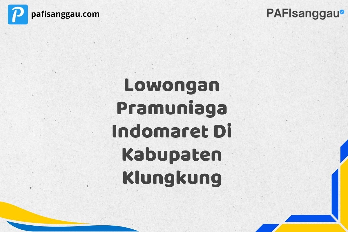Lowongan Pramuniaga Indomaret Di Kabupaten Klungkung