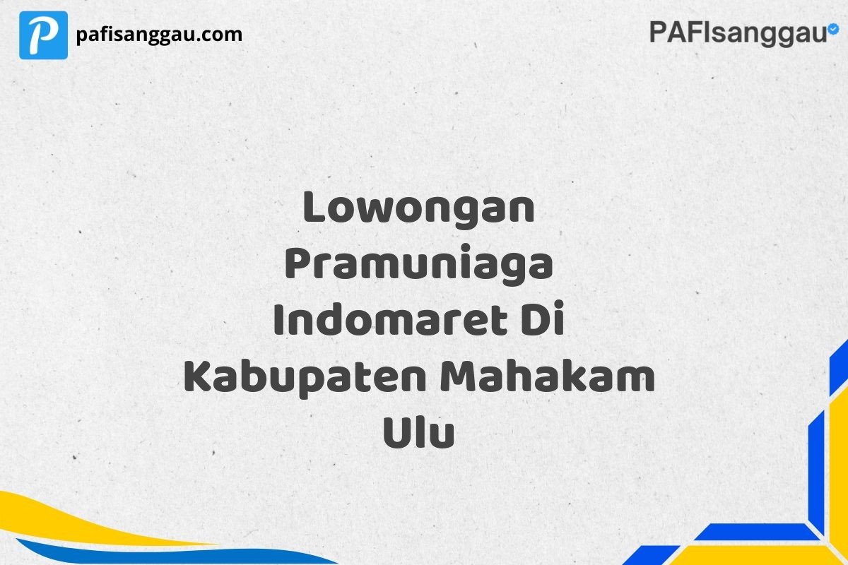 Lowongan Pramuniaga Indomaret Di Kabupaten Mahakam Ulu