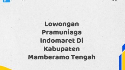 Lowongan Pramuniaga Indomaret Di Kabupaten Mamberamo Tengah Tahun 2025 (Ambil Kesempatan Ini, Daftar Sekarang)
