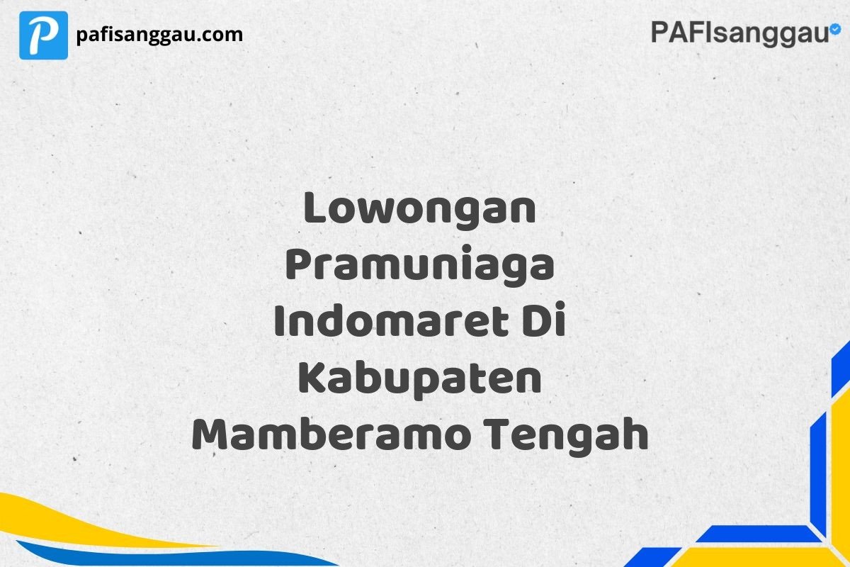 Lowongan Pramuniaga Indomaret Di Kabupaten Mamberamo Tengah
