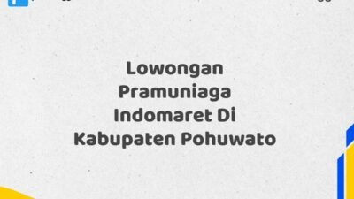 Lowongan Pramuniaga Indomaret Di Kabupaten Pohuwato Tahun 2025 (Segera Ambil Kesempatan Ini)