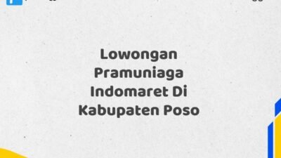 Lowongan Pramuniaga Indomaret Di Kabupaten Poso Tahun 2025 (Pendaftaran 2025 Terbuka Sekarang)