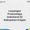 Lowongan Pramuniaga Indomaret Di Kabupaten Sragen Tahun 2025 (Ambil Kesempatan, Segera Daftar)
