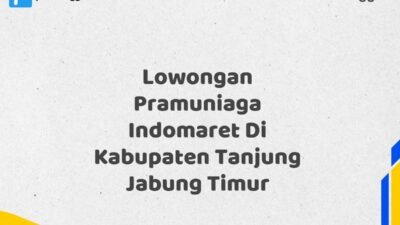 Lowongan Pramuniaga Indomaret Di Kabupaten Tanjung Jabung Timur Maret Tahun 2025 (Segera)