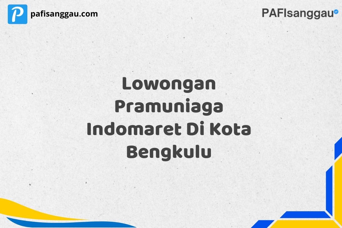 Lowongan Pramuniaga Indomaret Di Kota Bengkulu
