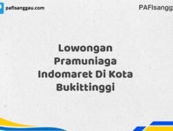 Lowongan Pramuniaga Indomaret Di Kota Bukittinggi Tahun 2025 (Buruan Daftar Sekarang)