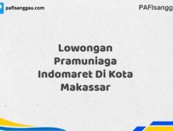 Lowongan Pramuniaga Indomaret Di Kota Makassar Tahun 2025 (Kesempatan Tidak Akan Datang Dua Kali, Daftar Sekarang)