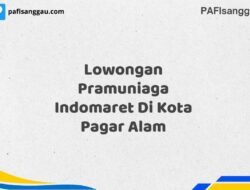 Lowongan Pramuniaga Indomaret Di Kota Pagar Alam Tahun 2025 (Lamar Sekarang, Jangan Menunggu Lagi)