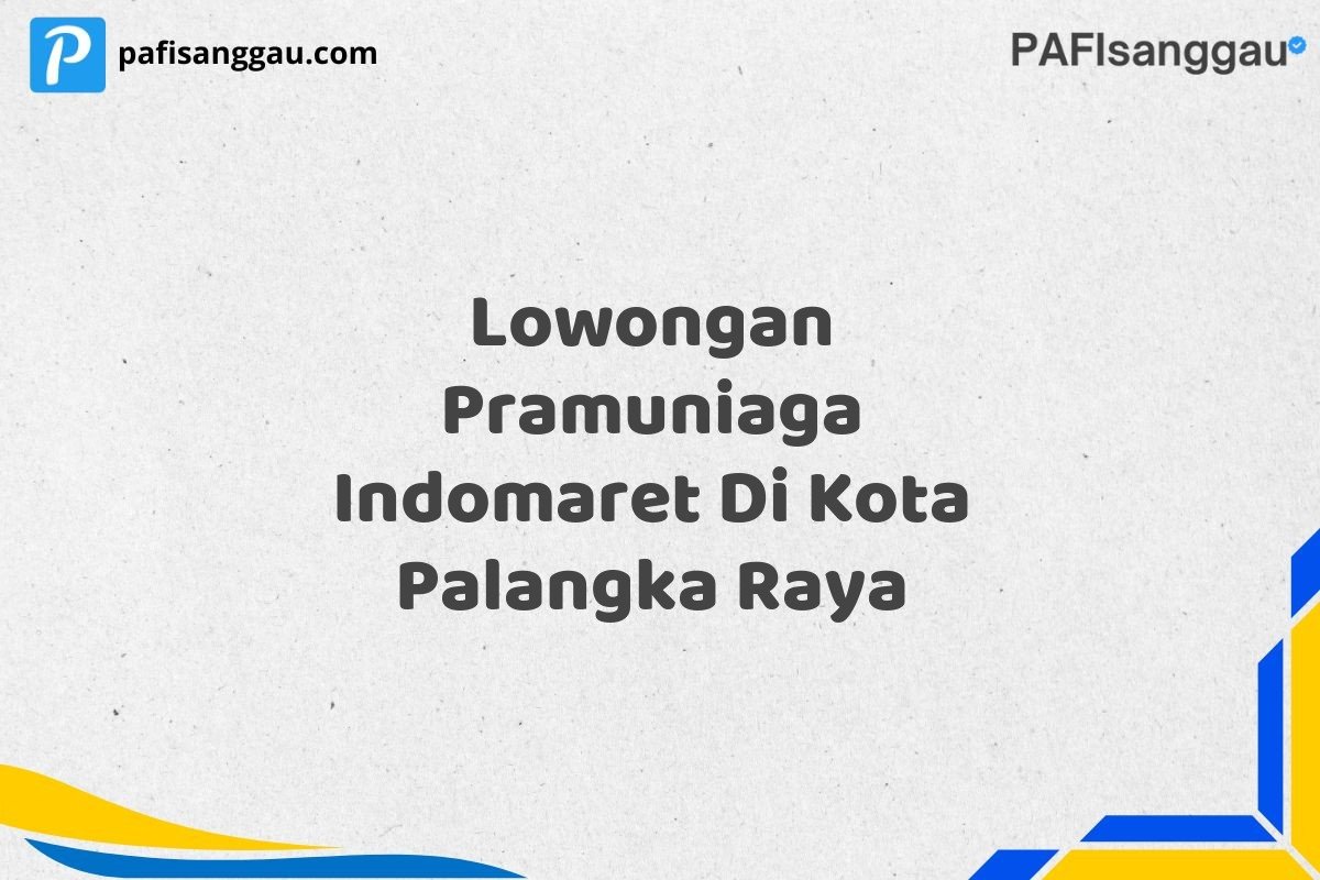 Lowongan Pramuniaga Indomaret Di Kota Palangka Raya