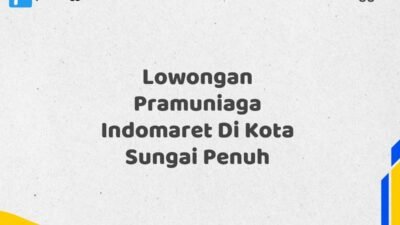 Lowongan Pramuniaga Indomaret Di Kota Sungai Penuh Tahun 2025 (Lamar Sekarang Sebelum Ketinggalan)