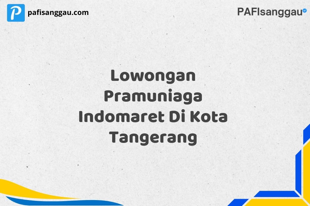 Lowongan Pramuniaga Indomaret Di Kota Tangerang