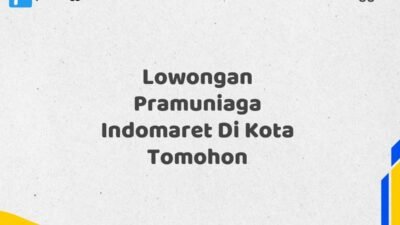 Lowongan Pramuniaga Indomaret Di Kota Tomohon Tahun 2025 (Pendaftaran Terbuka, Waktu Terbatas)