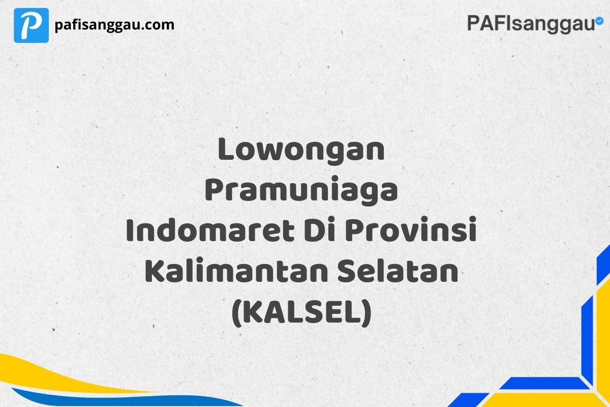 Lowongan Pramuniaga Indomaret Di Provinsi Kalimantan Selatan (KALSEL)