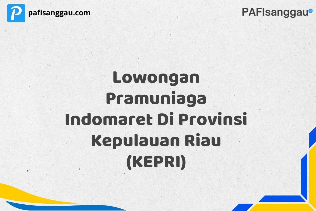 Lowongan Pramuniaga Indomaret Di Provinsi Kepulauan Riau (KEPRI)