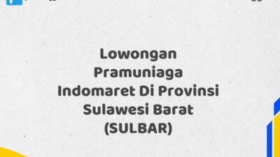 Lowongan Pramuniaga Indomaret Di Provinsi Sulawesi Barat (SULBAR) Tahun 2025 (Pendaftaran Terbuka, Waktu Terbatas)
