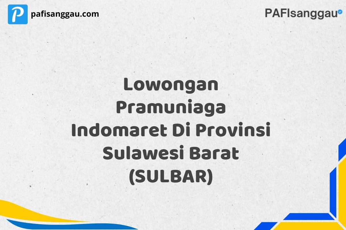 Lowongan Pramuniaga Indomaret Di Provinsi Sulawesi Barat (SULBAR)