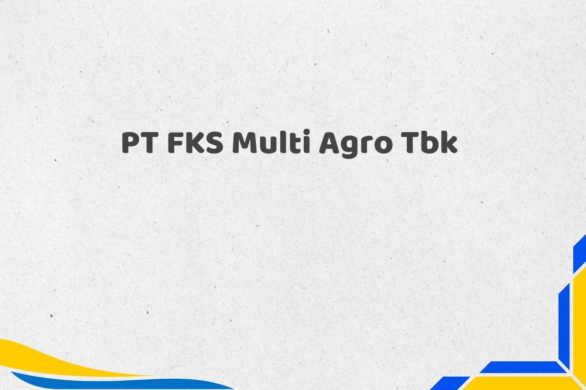 PT FKS Multi Agro Tbk