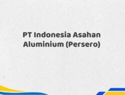 PT Indonesia Asahan Aluminium (Persero) Tahun 2025 Semua Divisi Terkonfirmasi